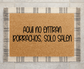 Aqui no entran borrachos, solo salen