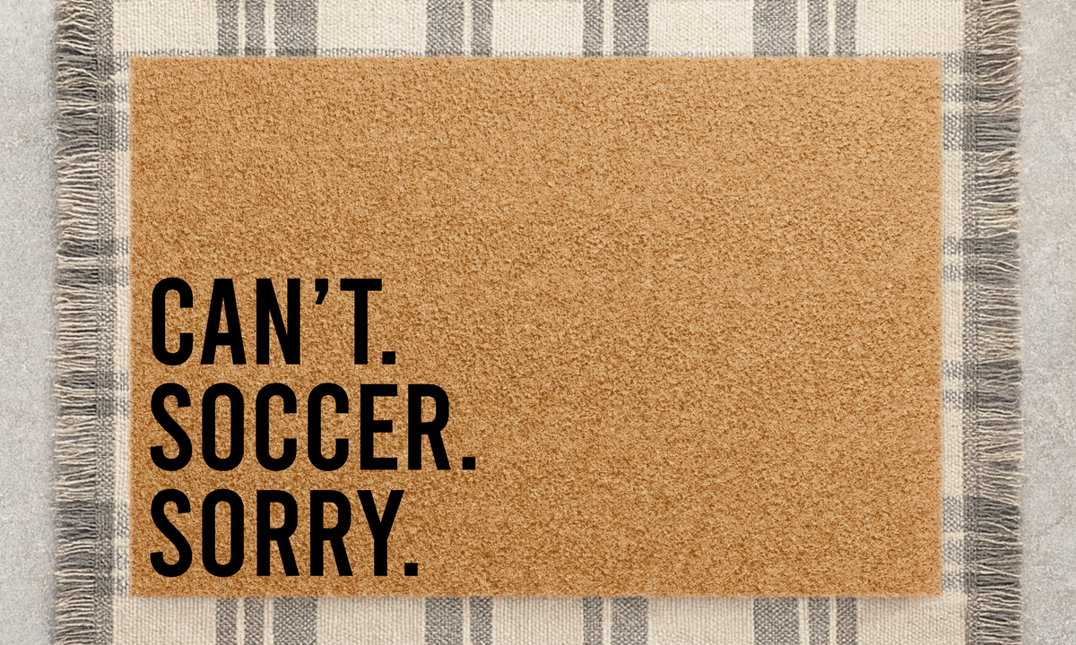Can't, soccer, sorry.