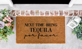 Next time bring tequila, por favor